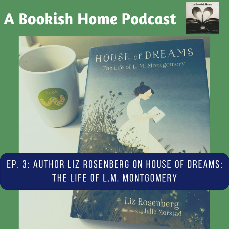 Liz Rosenberg Ep 3: Author Liz Rosenberg On “House of Dreams: The Life of L.M ...