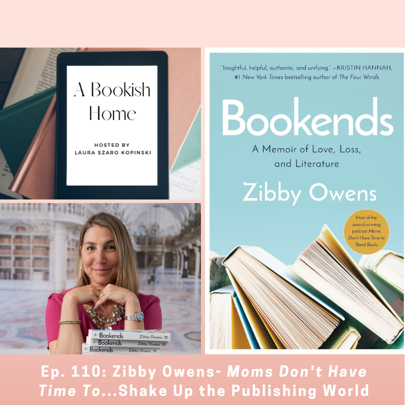 Ep. 110 Zibby Owens Moms Don’t Have Time To… Shake Up the Publishing