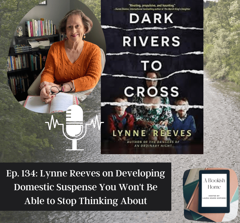 Lynne Reeves Ep. 134: Lynne Reeves on Developing Domestic Suspense You Won’t Be Able ...